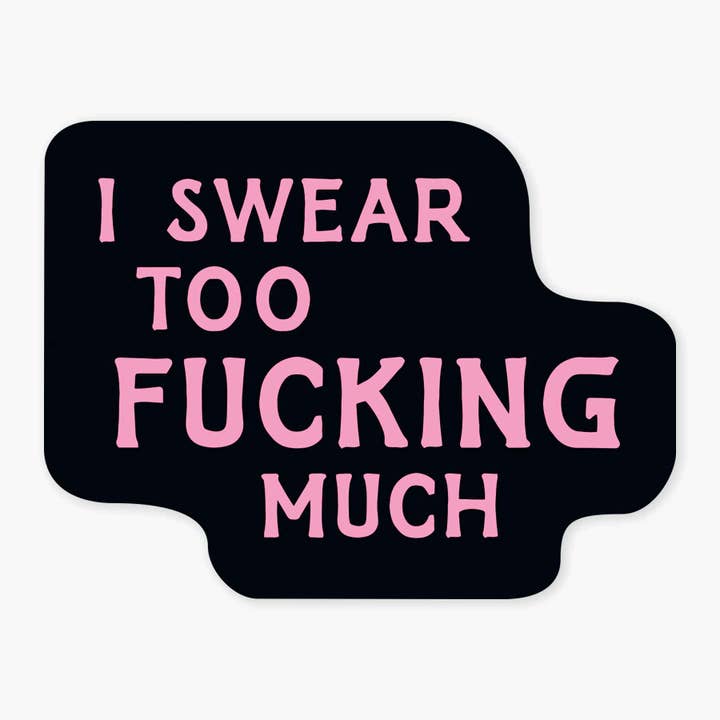 I Swear Too Fucking Much - 3" Art Sticker for wholesale by Nice Enough Stickers