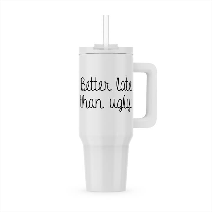 3dRose - Wholesale Insulated Mug/Tumbler - 3dRose, BETTER LATE THAN UGLY., Tumbler5