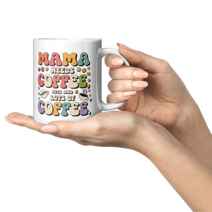 Mama Needs Coffee Mug – 11 oz Ceramic Mug for wholesale by Custom Color Solutions