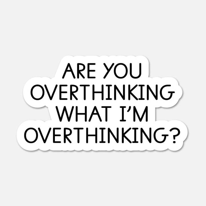 Denkst du zu viel über das nach, worüber ich zu viel nachdenke? Lustiger Zitat-Aufkleber für den Großhandel von Footnotes
