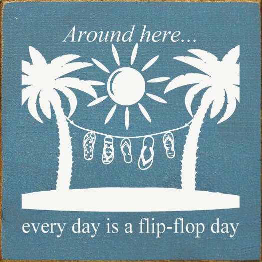 SAWDUST CITY – wholesale Sign – Around Here… Everyday Is A Flip-flop Day wood sign7