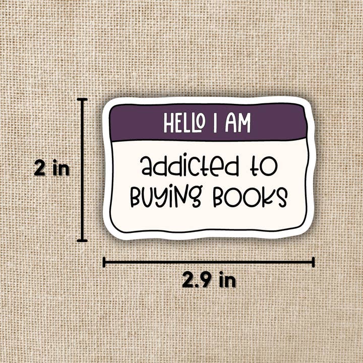 Kingdom of Threads - Wholesale Sticker - Hello I'm Addicted to Buying Books Sticker1