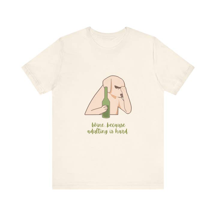 Restored By Nature Company - Wholesale Screen Printed T-Shirt - Unisex - Wine…Because Adulting Is Hard – Funny Unisex T-Shirt28