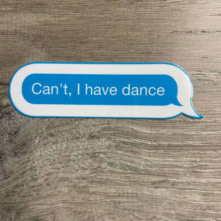 Denali & Co. - Wholesale Sticker - Can't. I Have Dance Text Full Size Sticker, 4" x 1.1"