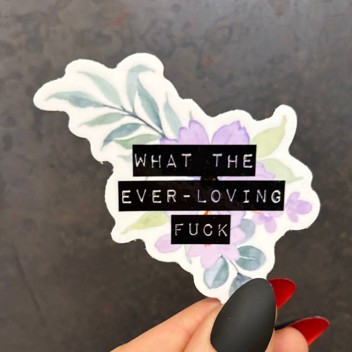 What The Ever-Loving Fuck | Floral Vinyl Die Cut Sticker for wholesale by GetBullish
