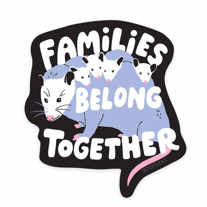 Families Belong Together Opossum Vinyl Sticker for wholesale by 5 Eye Studio