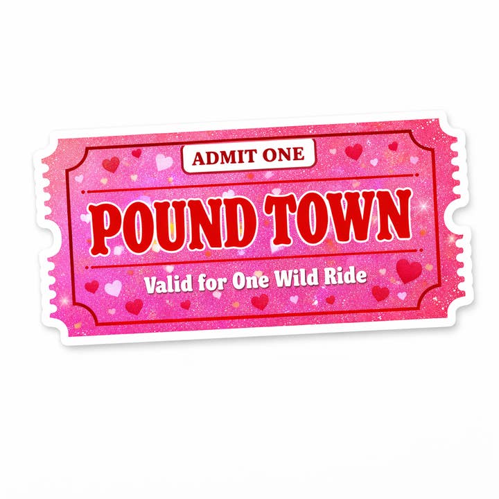 Admit One Ticket to Pound Town Waterproof Sticker for wholesale by Lyrical River Designs