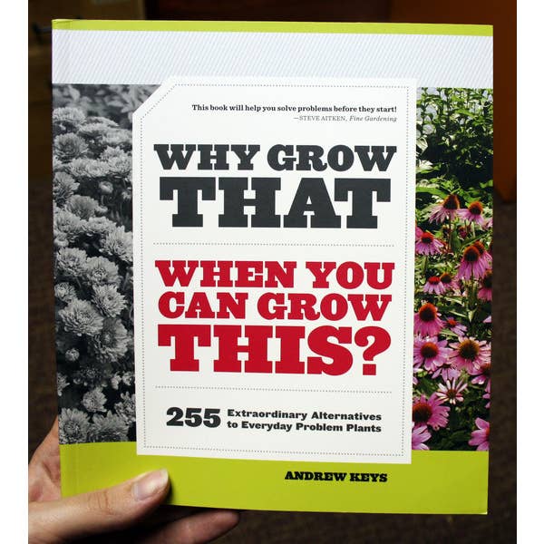 Why Grow That When You Can Grow This? : Problem Plants for wholesale by Microcosm Publishing & Distribution