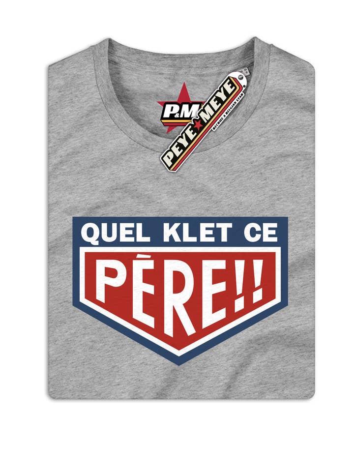 T-Shirt Unisexe "Quel Klet ce Père" pour la vente par Peye et Meye