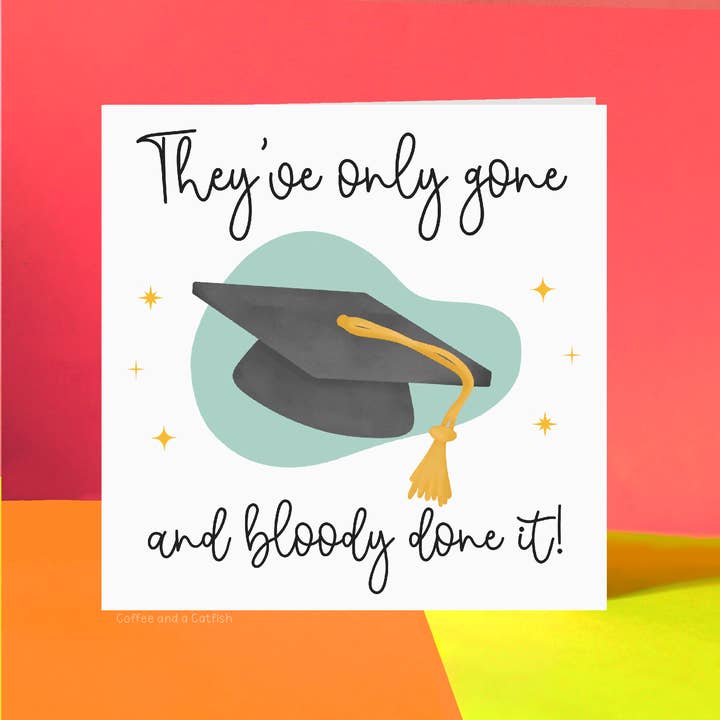 They've Only Gone & Bloody Done It!' Graduation Card for wholesale by Coffee and a Catfish