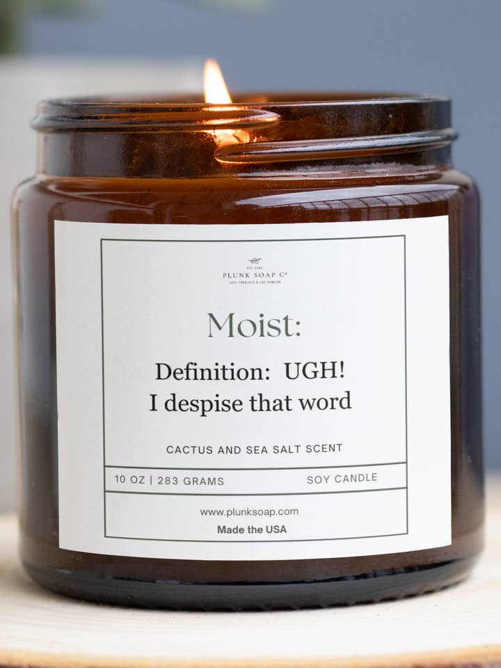 Moist: UGH, I despise that word Soy Candle 8 oz for wholesale by Plunk Soap and Candle Company
