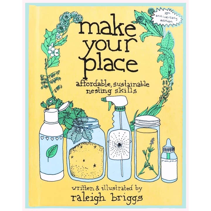 Microcosm Publishing & Distribution - Wholesale Book - Adult - Make Your Place: Affordable, Sustainable Nesting Skills