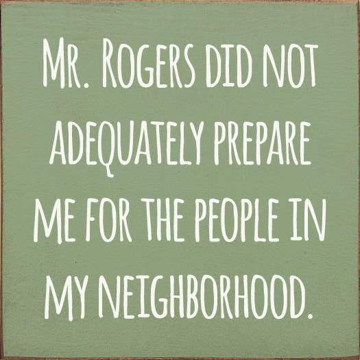 SAWDUST CITY – Engroshandel Skilt – Mr. Rogers forberedte mig ikke tilstrækkeligt på...5