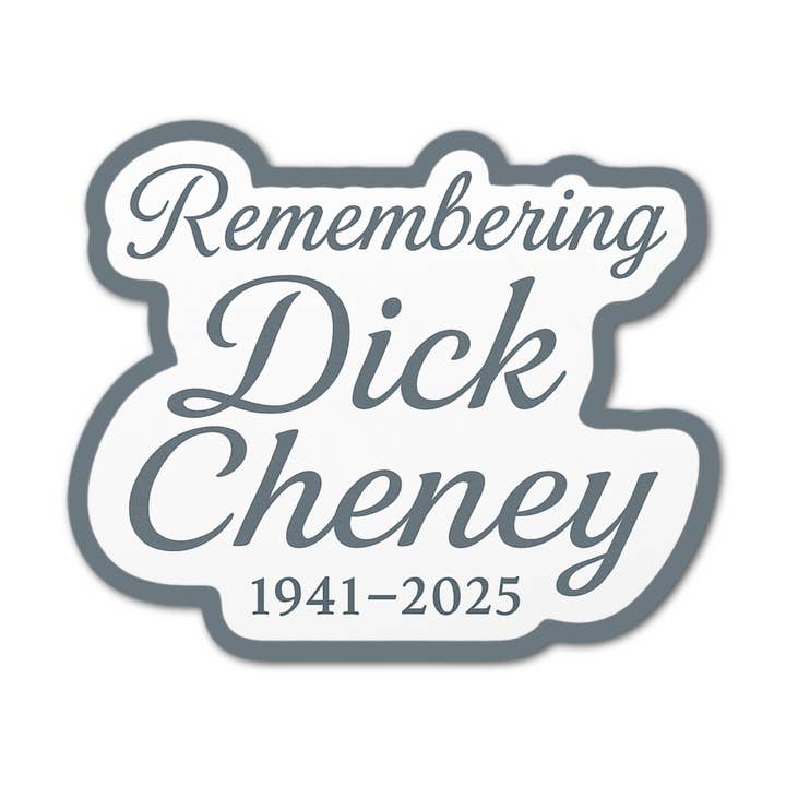 Remembering Dick Cheney 1941-2025 Sticker for wholesale by Stick-It Expressions