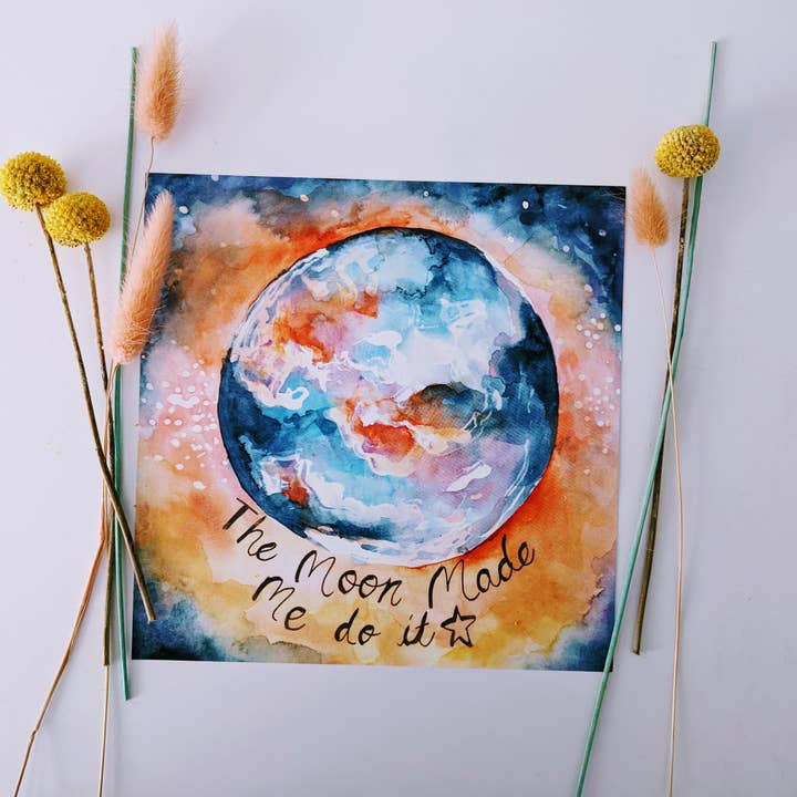 The Moon Made Me Do it 8x8" print, Full Moon Print, Zodiac for wholesale by Mary Felker Art and Design