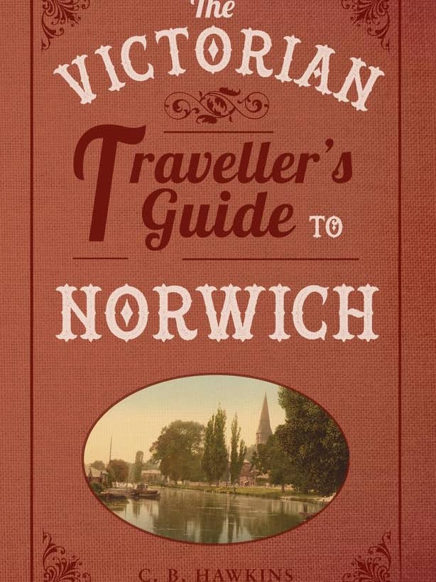 Victorian Traveller's Guide To Norwich by C.B. Hawkins for wholesale by Boon Books