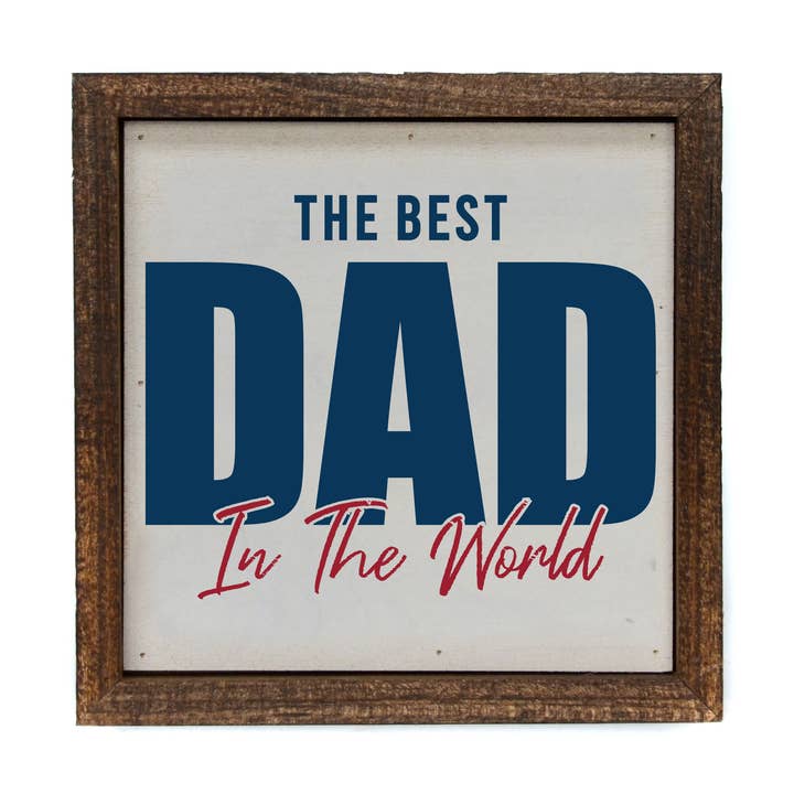 6x6 The Best Dad In The World Sign - Fathers Day Gift Idea for wholesale by Driftless Studios