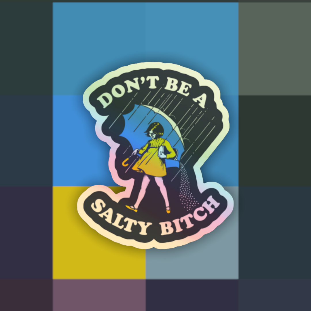Ace the Pitmatian Co - Wholesale Sticker - Holographic Don’t Be Salty Bitch Funny Sticker2