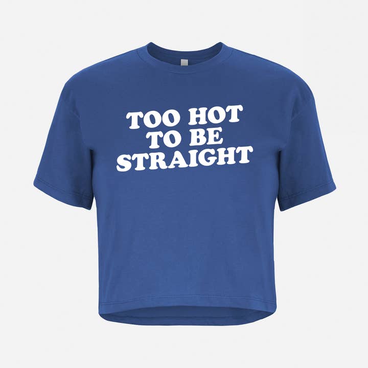 Too Hot To Be Straight Crop Top Tee for wholesale by The Little Gay Shop