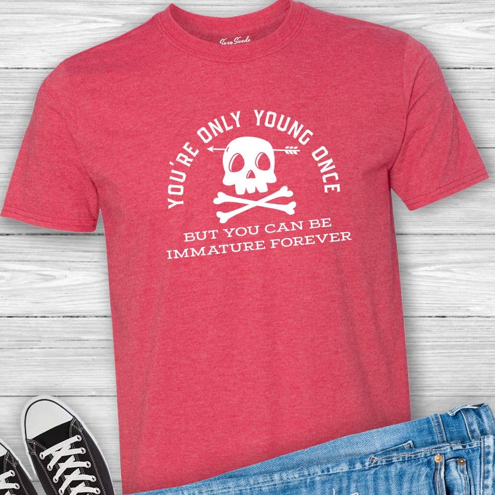 Suzy Swede - Wholesale Screen Printed T-Shirt - Unisex - Only Young Once Immature Forever | Funny Smart Ass Hilarious2