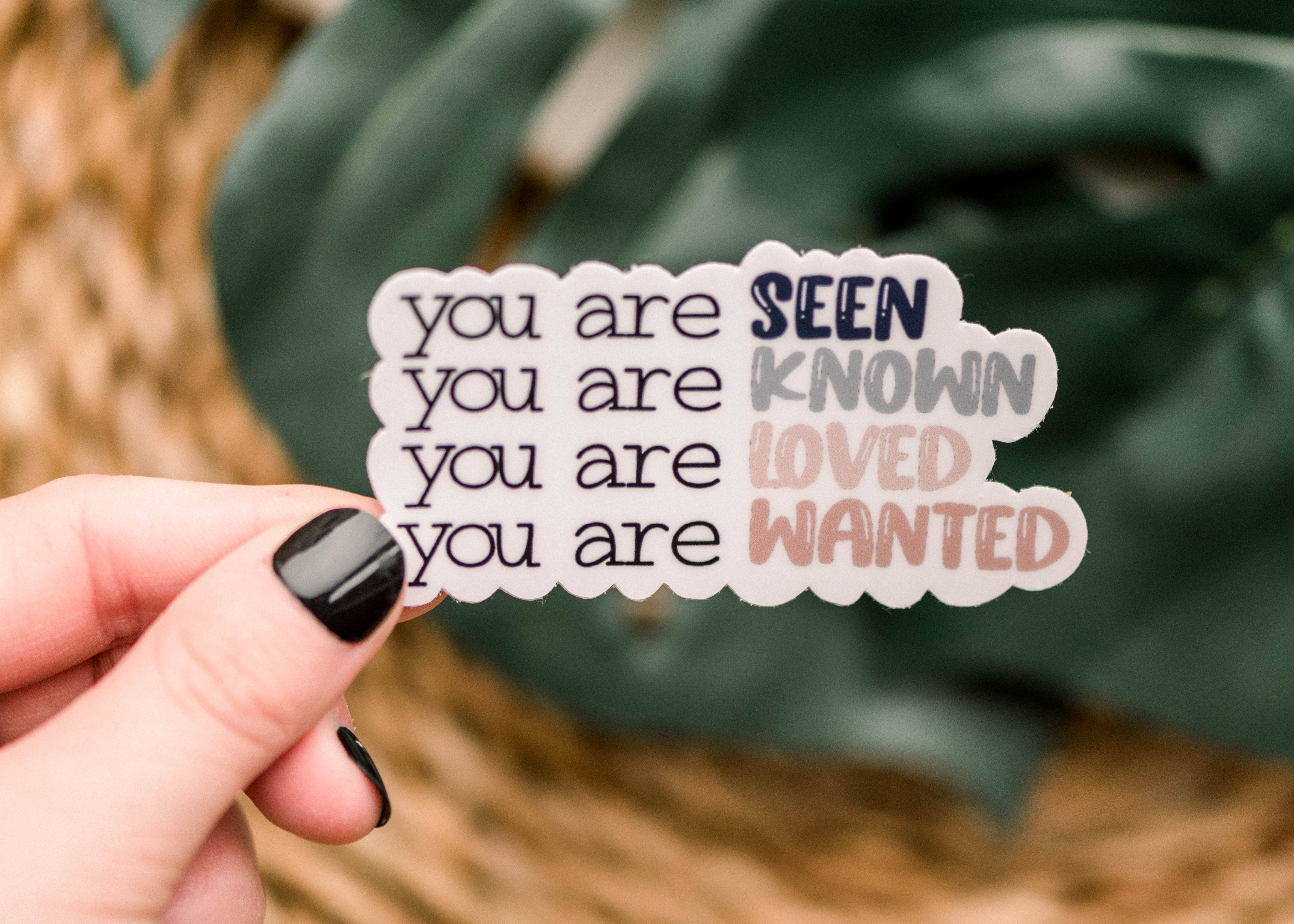 Savannah and James Co - Wholesale Sticker - You Are Seen, Known, Wanted And Loved Vinyl Sticker, 3x3 in.1