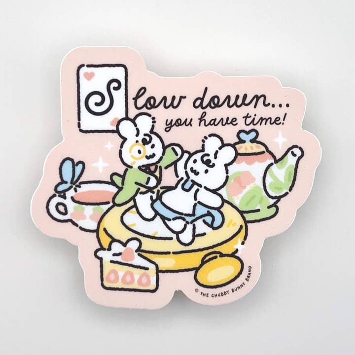 Slow Down You Have Time Vinyl Sticker for wholesale by The Chubby Bunny Brand