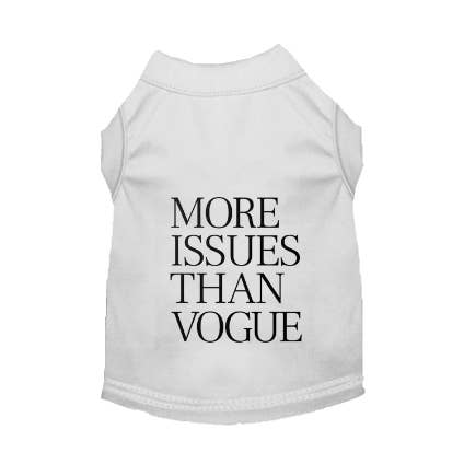 More Issues Than Vogue- Dog Shirt for wholesale by Bark Fifth Avenue