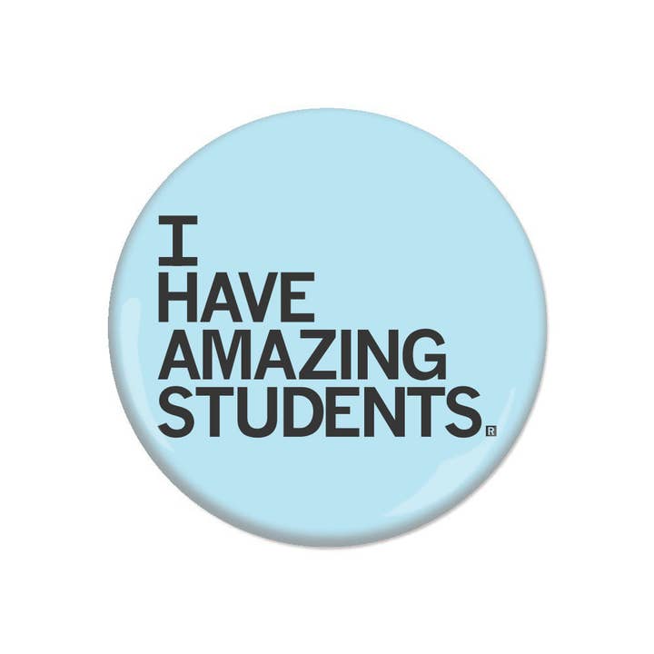 I Have Amazing Students Button for wholesale by RAYGUN