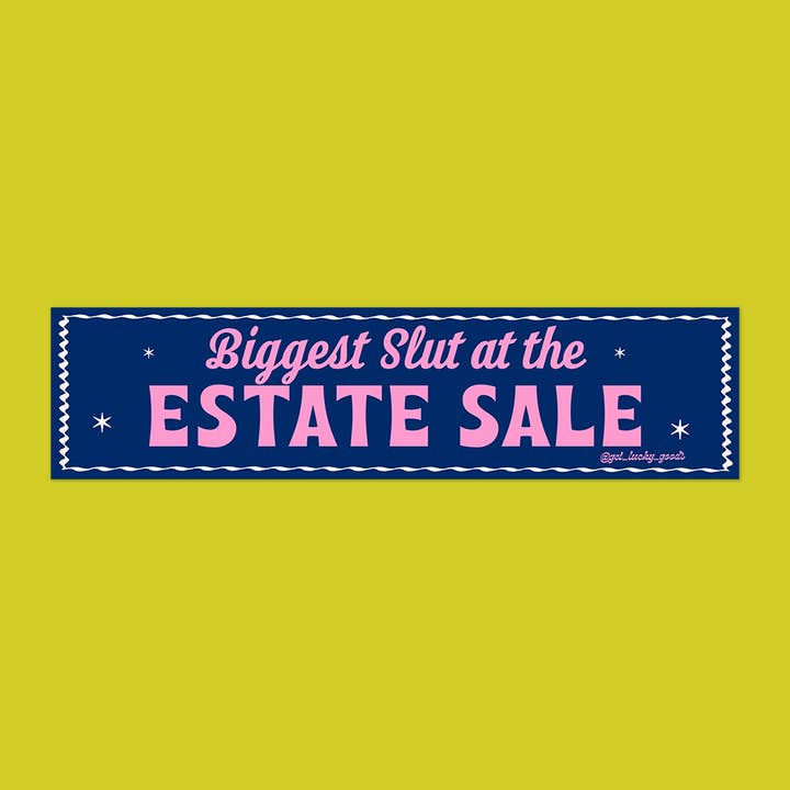 Biggest Slut at Estate Sale - Vinyl Bumper Sticker for wholesale by Lucky Goods Paper