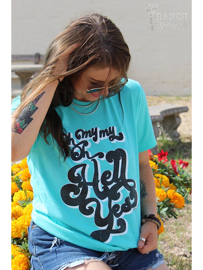 Oh My My Oh Hell Yes Graphic T-Shirt for wholesale by Ranch Swag