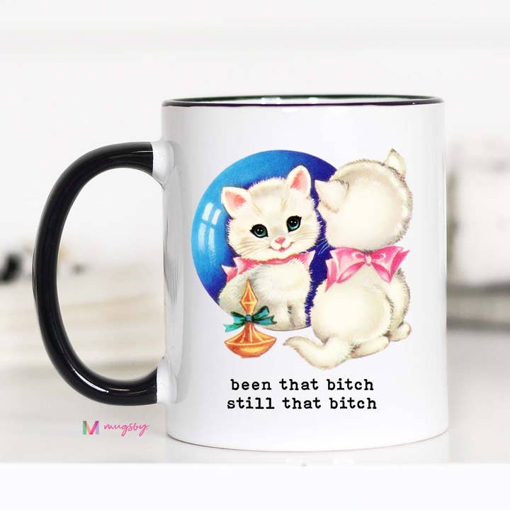 Mugsby - Wholesale Coffee Mug - Been That Bitch Still that Bitch Funny Coffee Mug