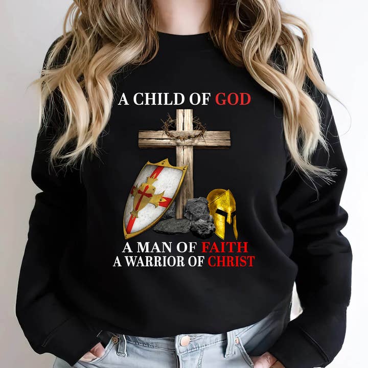 A Child Of God A Man Of Faith A Warrior Of Christ Sweatshirt for wholesale by EagleAceApparel