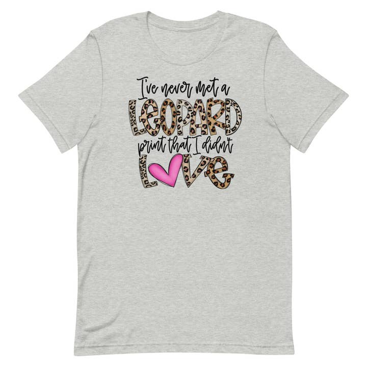 I Never Met a Leopard Print that I didnt Love Unisex t-shirt for wholesale by SUNFLOWER DREAMS BOUTIQUE