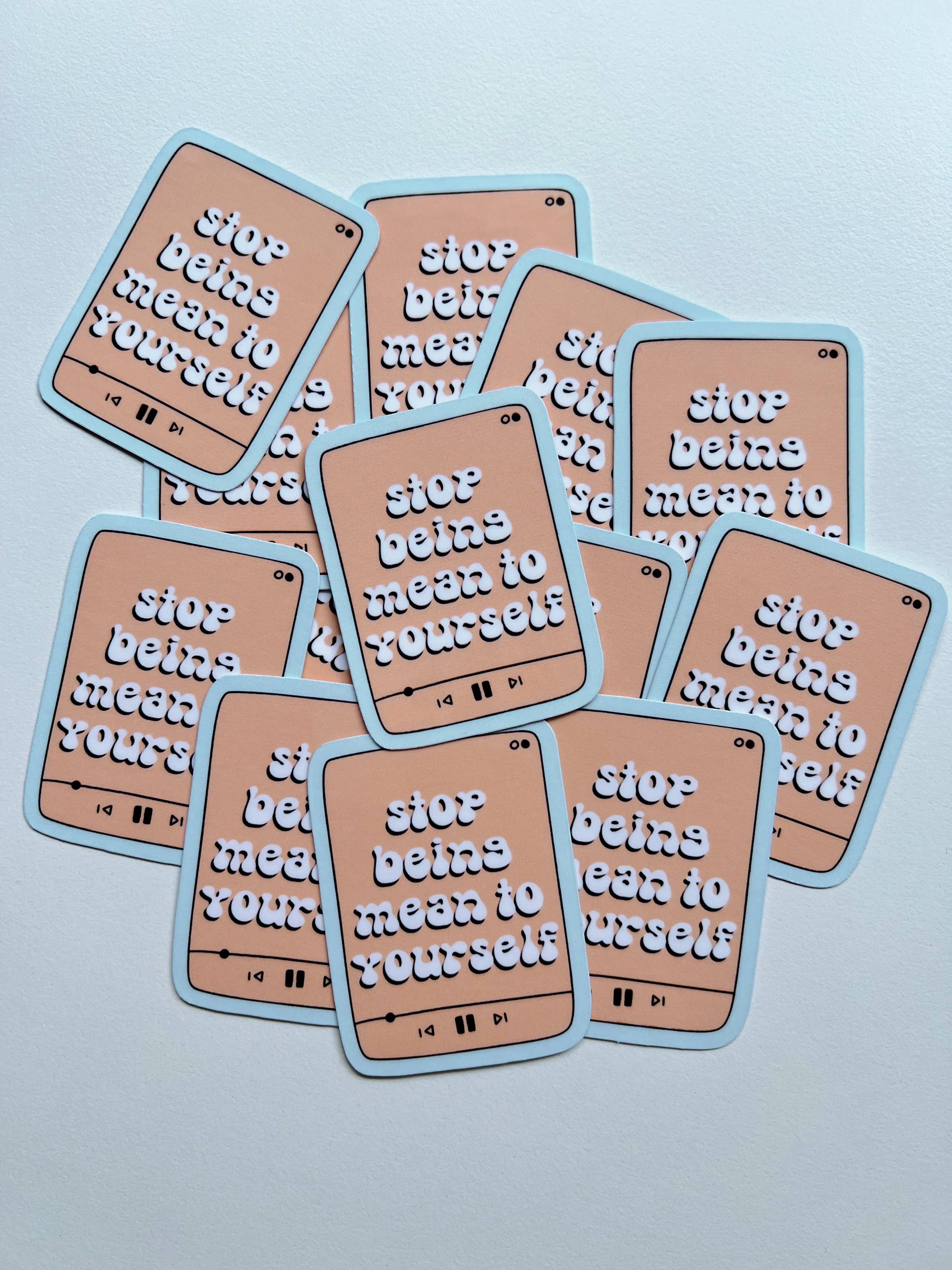 Cosmic Paper Studio - Wholesale Sticker - Stop Being Mean To Yourself Sticker2