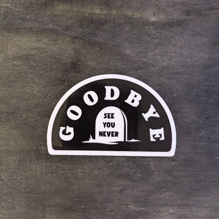 Goodbye Zach - Wholesale Phone & Laptop Stickers - Goodbye See You Never Grave Sticker