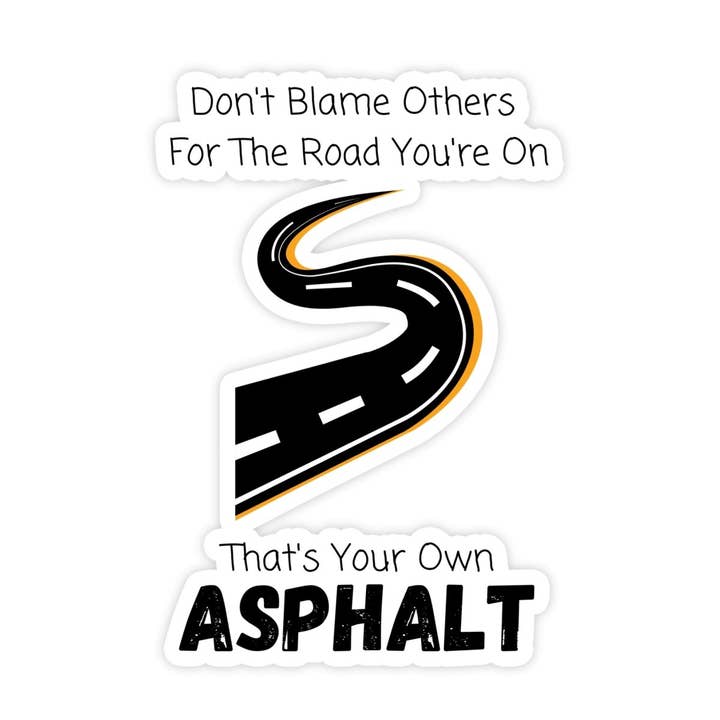Sticker Bull - Wholesale Sticker - Don't Blame Others That's Your Own Asphalt Sticker, Funny Meme Sticker, Motivation Sticker, Vinyl Sticker, Water Bottle, Hydroflask Sticker