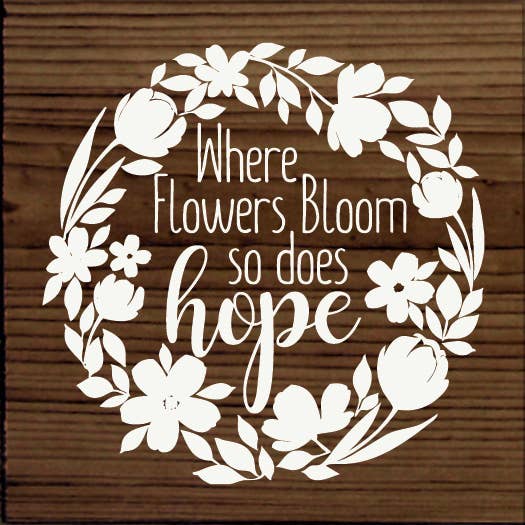 SAWDUST CITY - Vente Pancarte - Panneau en bois « Where Flowers Bloom So Does Hope » (couronne de fleurs)9