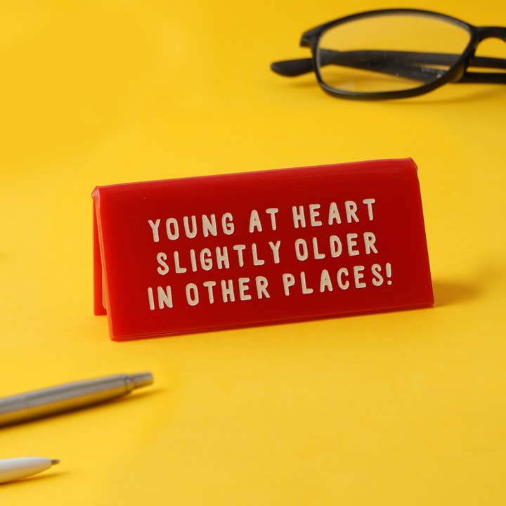 CGB Giftware - Wholesale Desk/tabletop sign - It's A Sign 'Young At Heart...' Desk Sign
