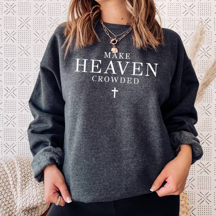 Shoppe SHC - Wholesale Graphic Sweatshirt - Women's - Make Heaven Crowded Christian Graphic Sweatshirt|Gildan 17