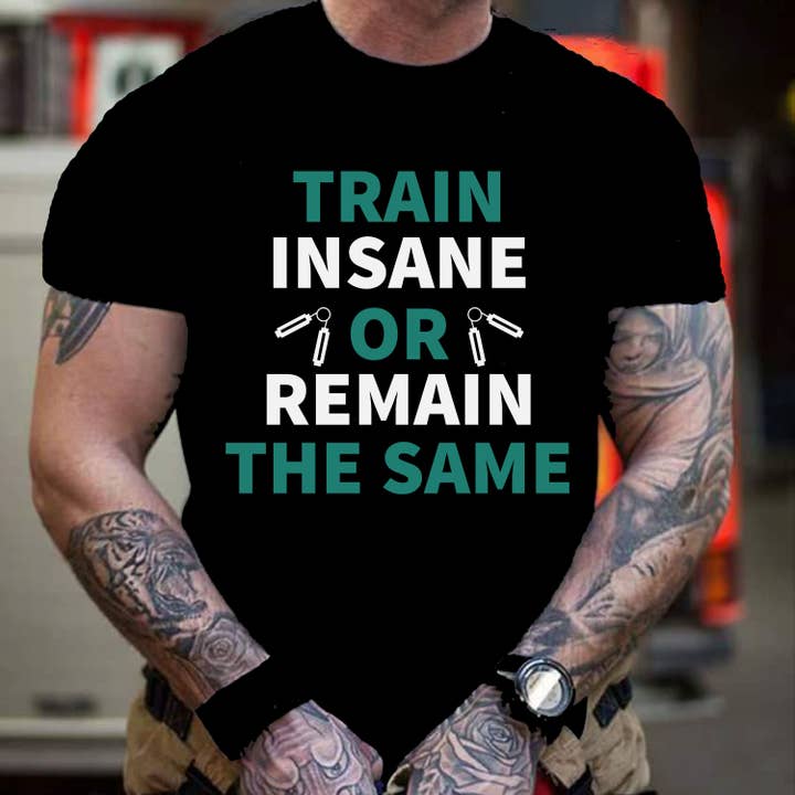Black TRAIN INSANE OR REMAIN THE SAME - Men Tee Shirt for wholesale on Faire