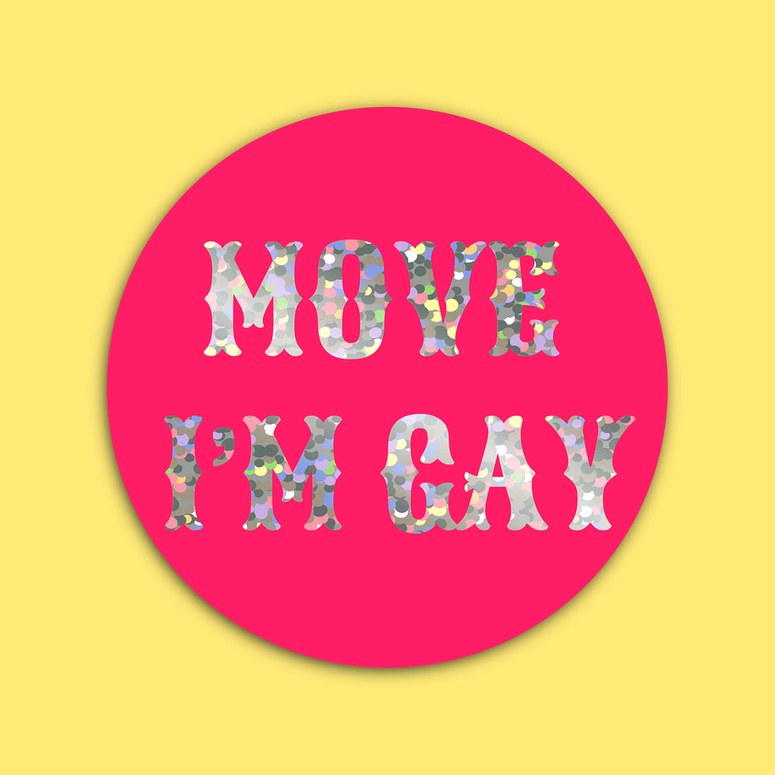 The Queer Store - Wholesale Sticker - Move I'm Gay sticker | Gay Pride Sticker | Glitter | Pride1