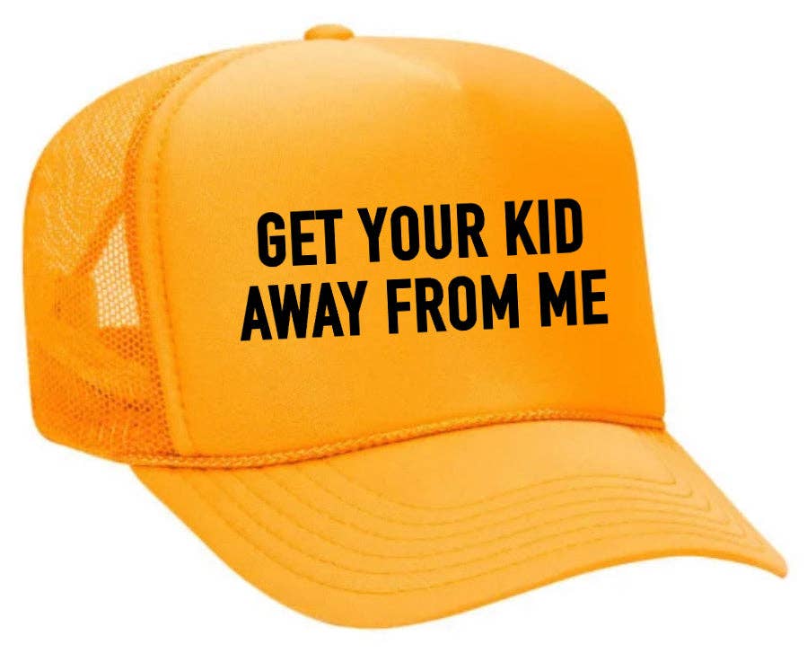 Inappropriate Trucker Hats - Wholesale Trucker Hat - Unisex - Get Your Kid Away From Me Trucker Hat14