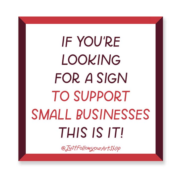 Support Small Business Waterproof Sticker for wholesale by Just Follow Your Art