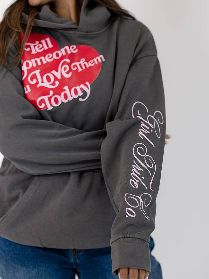 Tell Someone You Love Them Today Hoodie for wholesale by Girl Tribe Co