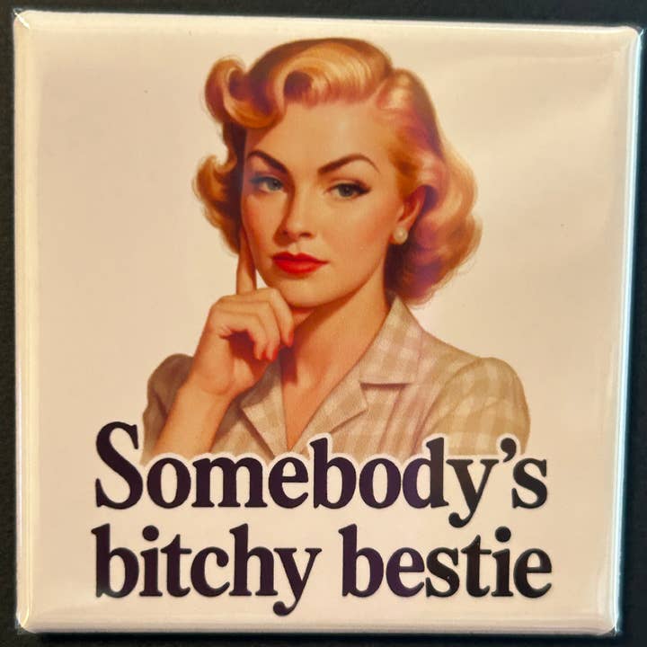Retro Sassy Magnet - Somebody's B*tchy Bestie for wholesale by CLAY + LAUREL