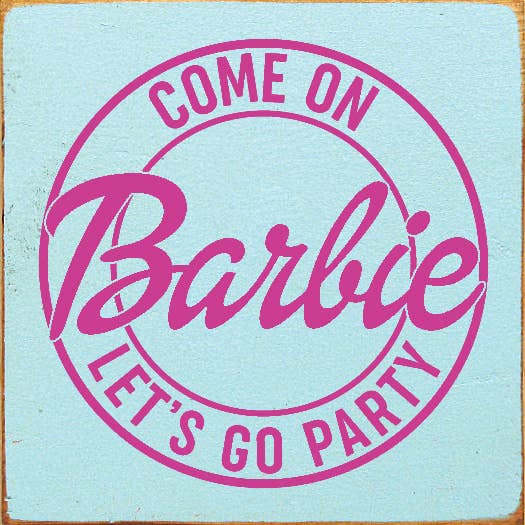 SAWDUST CITY - Wholesale Bord/bordje - Kom op Barbie Let's Go Party Wood Sign3