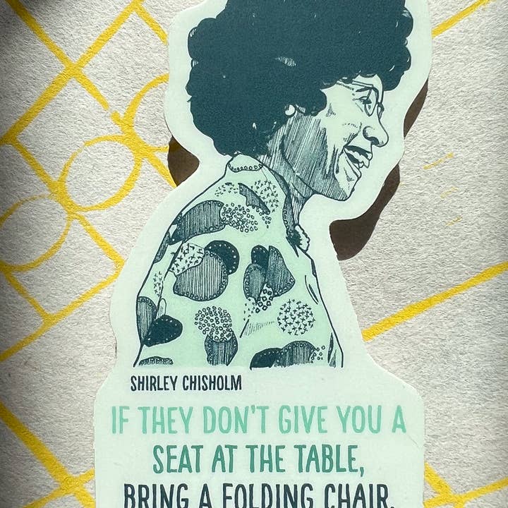 Blackbird Letterpress - Wholesale Sticker - Shirley Chisholm sticker