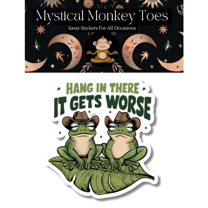 Mystical Monkey Toes - Wholesale Sticker - Funny It Gets Worse Vinyl Sticker1