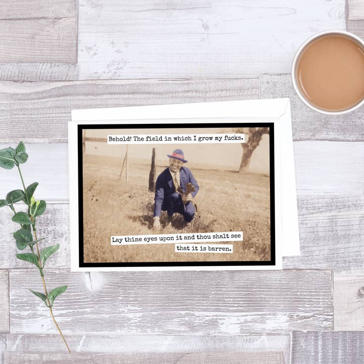 Raven's Rest Studio - Wholesale Everyday Greeting Card - Behold! The Field In Which I Grow My Fucks...