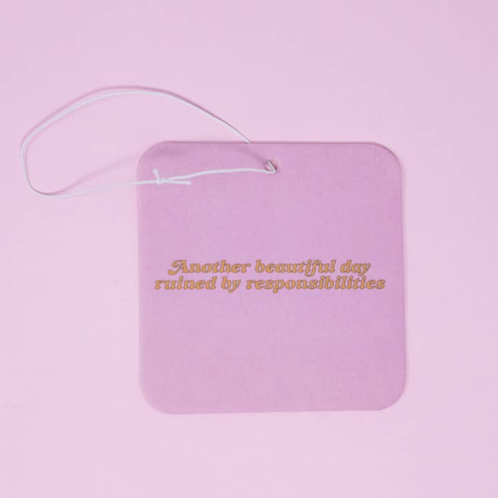 Car Air freshener - Another Day Ruined by Responsibilities for wholesale by Made Au Gold